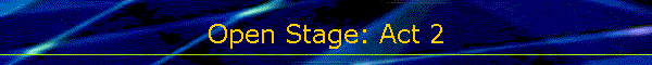 Open Stage: Act 2